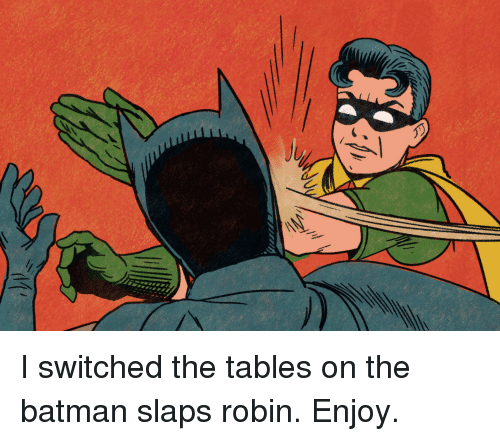 ly-i-switched-the-tables-on-the-batman-slaps-robin-19918374