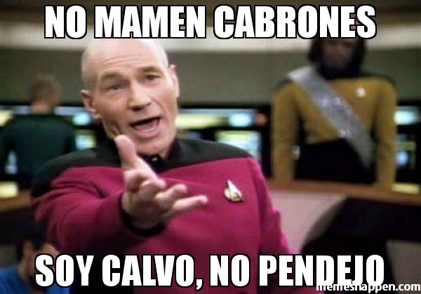 No-Mamen-cabrones-soy-calvo-no-pendejo-meme-45937