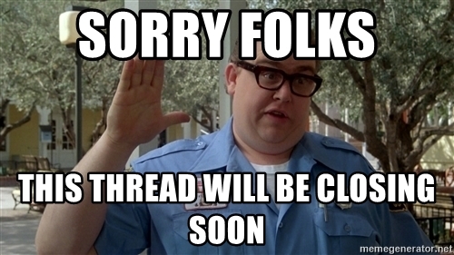 sorry-folks-this-thread-will-be-closing-soon